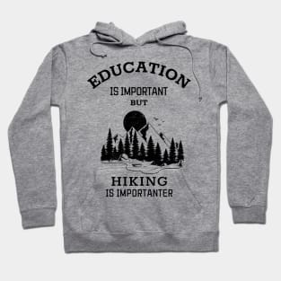 Education is important but hiking is importanter Hoodie